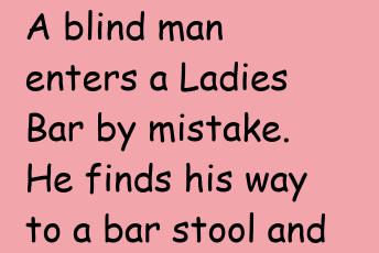 A Blind Man Enters A Ladies Bar By Mistake