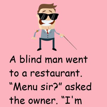 A Blind Man Went To A Restaurant