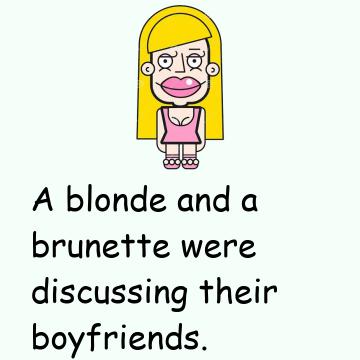 A Blonde And A Brunette Were Discussing