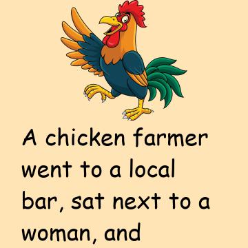 A Chicken Farmer Went To Local Bar