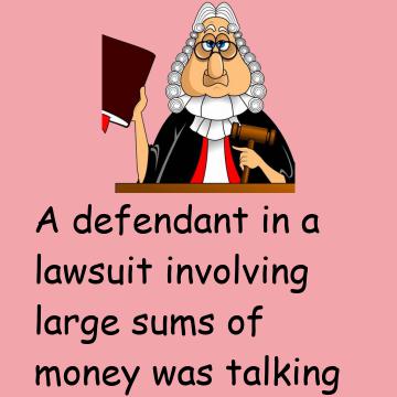 A Defendant In A Lawsuit Involving Large Sums Of Money