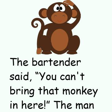 A Man Walked Into A Bar With His Pet Monkey