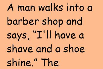 A Man Walks Into A Barber Shop