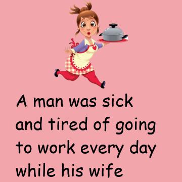 A Man Was Sick And Tired