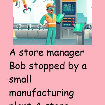 A Store Manager Bob Stopped By A Plant