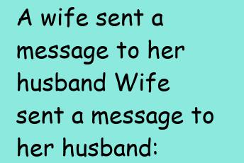 A Wife Sent A Message To Her Husband