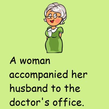 A Woman Accompanied Her Husband To Doctor