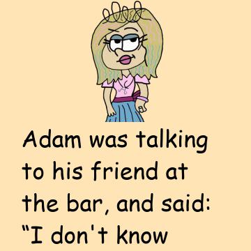 Adam Was Talking To His Friend