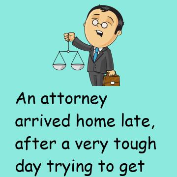 An Attorney Arrived Home Late
