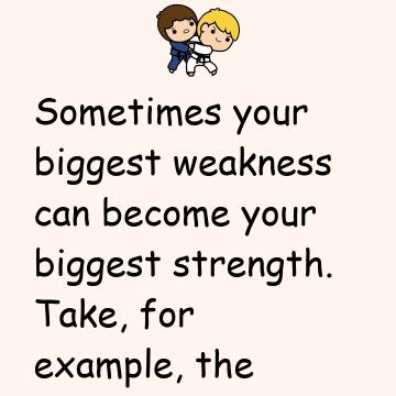 Strength Or Weakness?