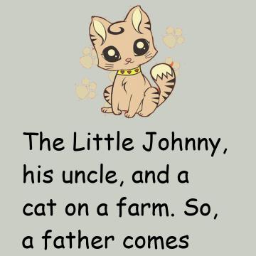 The Johnny, His Uncle, And A Cat On A Farm