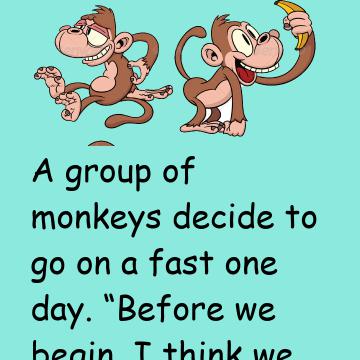 The Monkeys Go Fasting