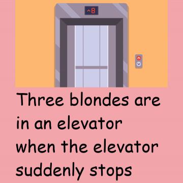 Three Blondes Are In An Elevator