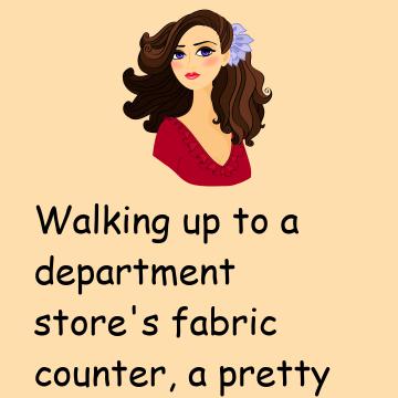 Walking Up To A Department Store’S Fabric Counter
