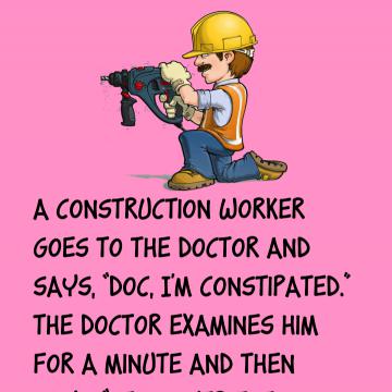 A Construction Worker Goes To The Doctor