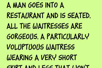 A Man Goes Into A Restaurant