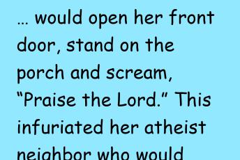 The Infuriated Atheist Neighbor