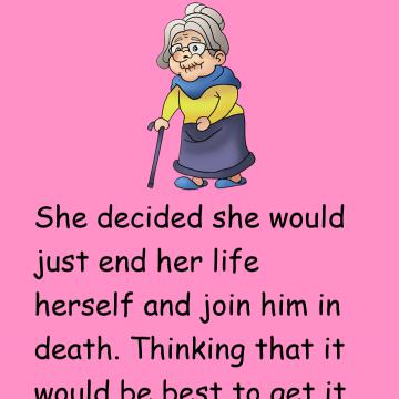 The Old Lady Decided To Join Her Husband In The Afterlife